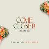 Come Closer (Bá Mi Jó) - Shimon Atunde