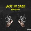 Just In Case (feat. Progression Music) (Explicit) - Kazzy raxx&Progression Music