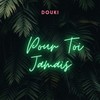 Pour toi jamais - Douki