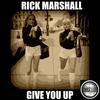 Give You Up (Original Mix) - Rick Marshall