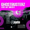 Lose My Breath (Original Mix) - Ghostbusterz