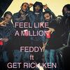 Feel Like A Million (Explicit) - Feddy Locc&Get Rich Ken