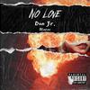 No Love(feat. Blazeo) (Explicit) - Don jr.&Blazeo