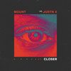 Closer - MOUNT&Justn X