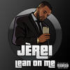 Lean on Me (Explicit) - Jèrei