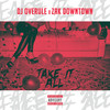 Take It All (Explicit) - DJ Overule&Zak Downtown
