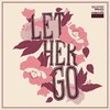 Let Her Go(feat. Shvn) - BreathofBoldness&Shvn