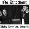 No Knockout(feat. Demrick) - Living Proof&Demrick