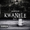 Kwanele (Explicit) - Alistair&Lucky Madonsela