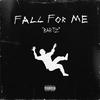 FALL FOR ME (Explicit) - Bartz