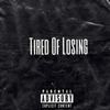 Tired Of Losing (Explicit) - Drizz