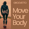 Move Your Body - GROOVETTO