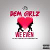 We Even (feat. Peezy, Coach Joey, Tay B, Baby's World & Trai) (Explicit) - Dem Girlz&Tay B&Trai&Peezy&Baby's World&Coach Joey