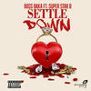 Settle Down (Explicit) - Boss Baka&Superstar B