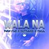 Wala Na (Explicit) - Pael&Rich Flo&Outkass