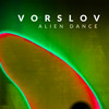 Alien Dance (Original Mix) - Vorslov