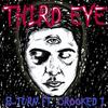 Third Eye - B-Turn&Crooked I