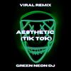 Aesthetic Tollan (Tik Tok Edit) (Remix) - Green Neon DJ