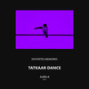 Tatkaar Dance - Distorted Memories