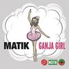 Ganja Girl - Matik