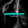 Lanchinho de Mc's (Explicit) - MC Willian&dj dk da Bs