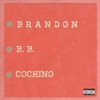 B.B. (feat. Cochino) (Explicit) - Brandon