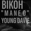 MANE O (feat. YOUNG DAVIE) - BIKOH&Young Davie