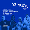 Ya Fool (VIP|Explicit) - K Dot&Trilla&Bomma B&Tez Kidd&J69