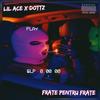 Frate Pentru Frate (feat. DottZ) (Explicit) - Lil Ace&Dottz