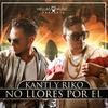 No Llores Por El - Kanti y Riko