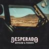 Desperado (Explicit) - Dephlow&Phoniks