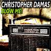 Blow Me! (Original Mix) - Christopher Damas
