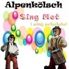 Sing Met(sing schalala) (Kölsch Version) - Alpenkölsch