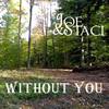 Without You - Joe&Staci