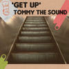 Get Up - Tommy the Sound