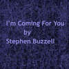 I'm Coming for You - Stephen Buzzell&Stephen R Buzzell