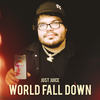 World Fall Down (Explicit) - Just Juice