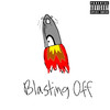 Blasting Off (Explicit) - Blazay