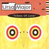 Tribes of Love (Sequenz Mix) - Ursa Major