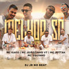 Melhor Só - MC Kako&MC Joãozinho VT&Mc Jottak&MC Yguinho&DJ JR No Beat