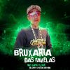 Bruxaria Das Favelas (Explicit) - Mc Gato Love&Dj Gato Love&DJ Guh mdk