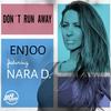 Don't Run Away (Original Mix) - Enjoo&Nara D