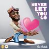 Never Let You Go - Sir Judah