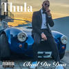 Thula (Explicit) - Chad Da Don