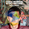 Tapes & Money - Totally Enormous Extinct Dinosaurs