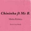 Minha Rubrica - Chininha&Mc B