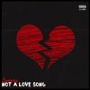 Not a Love Song (Explicit) - Swizzy