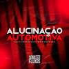 Alucinação Automotiva (Explicit) - DJ Lezinho No Beat&Dj Jaja&Mc Ruzen&Mc Delux&MC GW&Mc Dablio