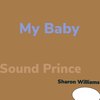 My Baby (feat. Sharon williams) - Sound Prince&Sharon Williams