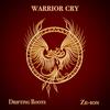 Warrior Cry(feat. Ze-ion) - Drifting Roots&Ze-Ion